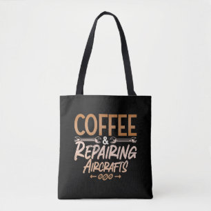 Aircraft Mechanic Coffee And Repairing Aircrafts Tote Bag