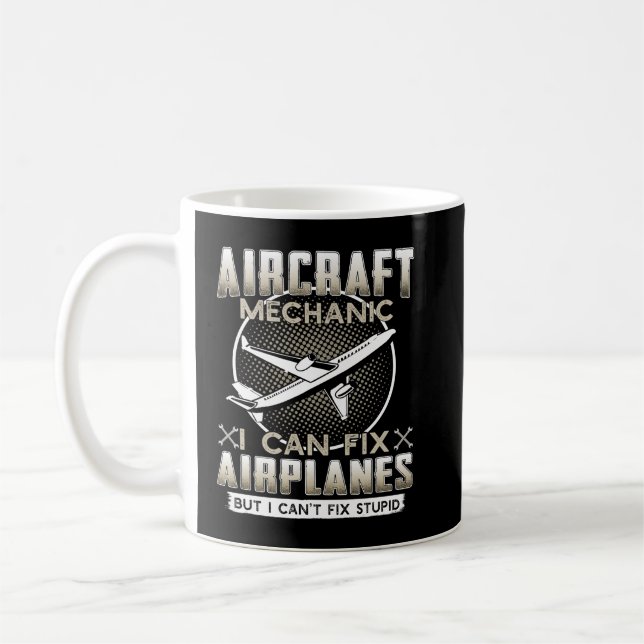 Aircraft Mechanic I Can Fix Airplanes But I Can't  Coffee Mug (Left)