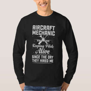Aircraft Mechanic Keeping Pilots Alive  Aviation T T-Shirt