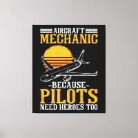 Aircraft Mechanic Pilots need Heroes too