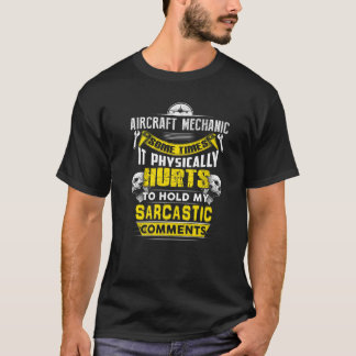 aircraft mechanic some times hurts sarcastic comme T-Shirt
