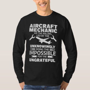 Aircraft Mechanic We The Willing Led By The Unknow T-Shirt
