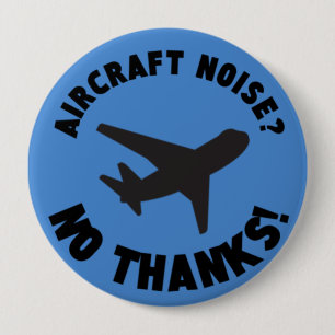aircraft noise? no thanks 4 inch round button
