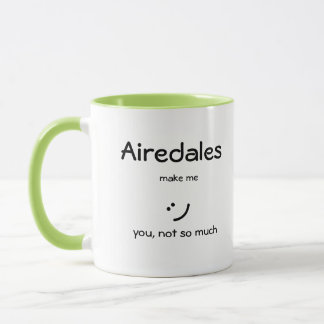 Airedales Make Me :) Mug