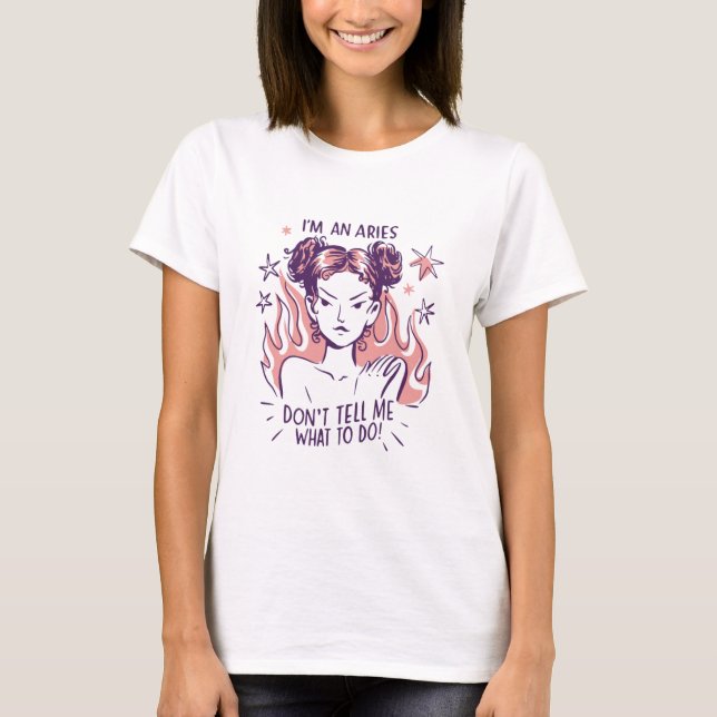 Aires Don't Tell Me What To Do T-Shirt (Front)