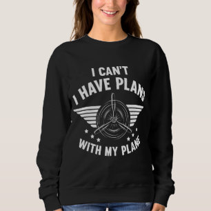 Airline Pilot Pun Aircraft Pilot Plans With My Pla Sweatshirt