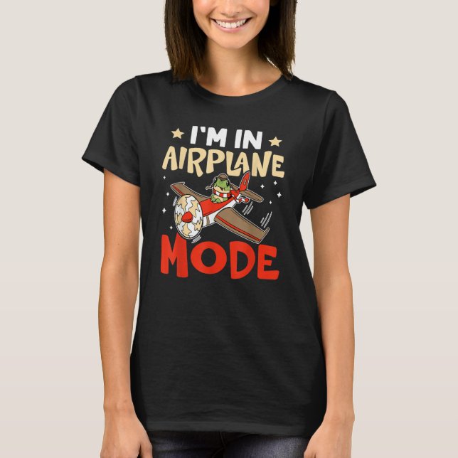 Airplane I'm In Airplane Mode For Airport T-Shirt (Front)