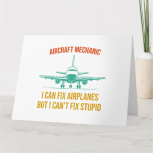 Airplane mechanic i can fix airplanes but i can't card