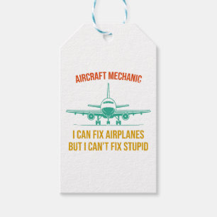 Airplane mechanic i can fix airplanes but i can't  gift tags