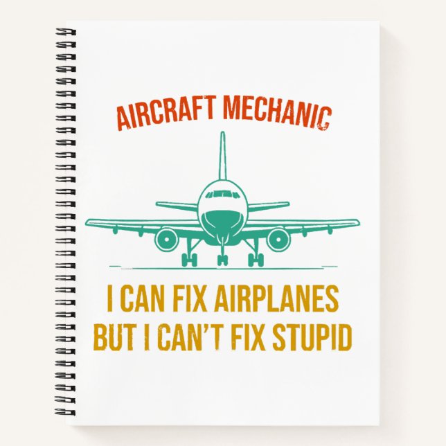 Airplane mechanic i can fix airplanes but i can't  notebook (Front)