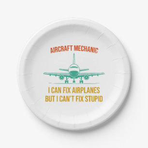 Airplane mechanic i can fix airplanes but i can't  paper plate