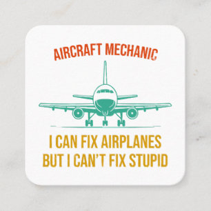 Airplane mechanic i can fix airplanes but i can't  square business card