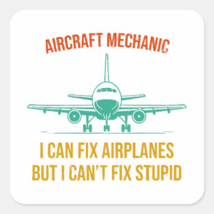 Airplane mechanic i can fix airplanes but i can't square sticker