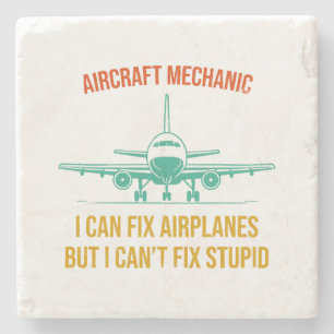 Airplane mechanic i can fix airplanes but i can't  stone coaster