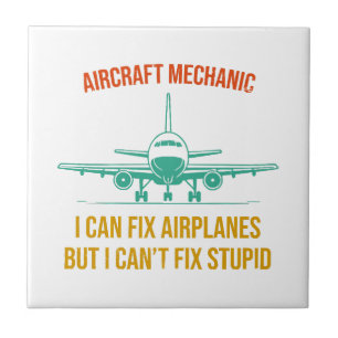 Airplane mechanic i can fix airplanes but i can't tile