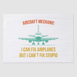 Airplane mechanic i can fix airplanes but i can't tissue paper