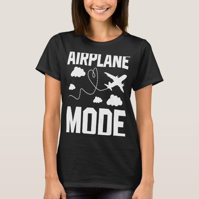 Airplane Mode Pilot Airplane Plane Aviation 16 T-Shirt (Front)