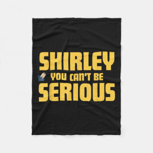 Airplane! Movie, Shirley You Cant Be Serious, Shir Fleece Blanket