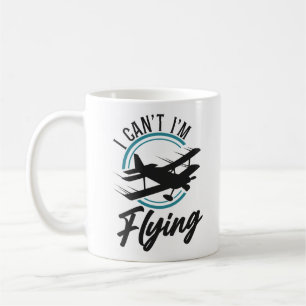 Airplane Pilot Aircraft I Can'T I'M Flying Coffee Mug