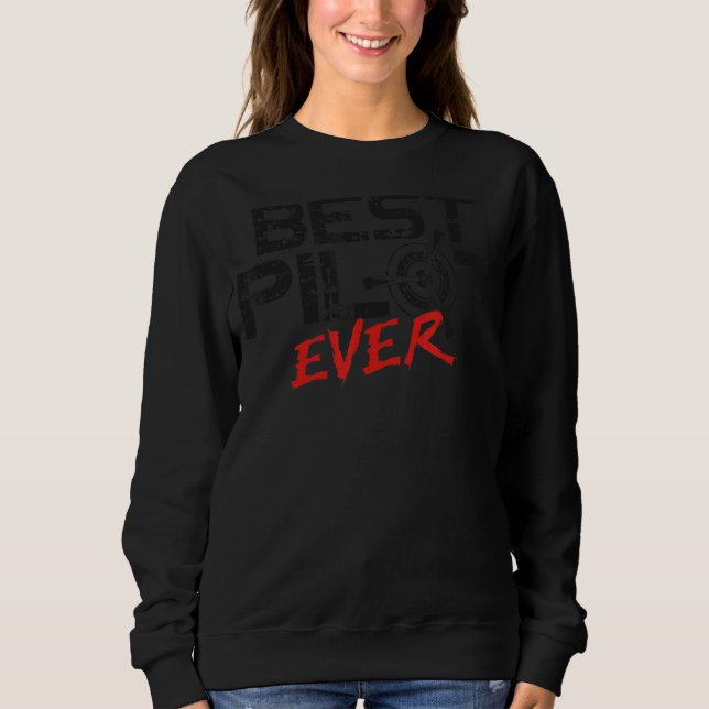 Airplane Pilot Vintage Best Pilot Ever Sweatshirt (Front)