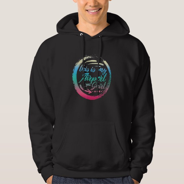Airplane  Traveller Airport Vacation Out Of Town T Hoodie (Front)