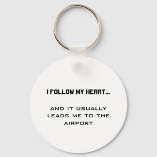 Airport Travel Quote- I follow my heart... Keychain