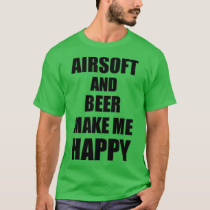 Airsoft And Beer Make Me Happy Funny Gift Idea For T-Shirt