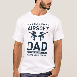Airsoft Dad Just Like Normal Dad Except Cooler T-Shirt