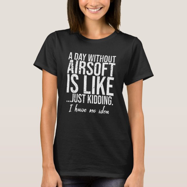 Airsoft funny sports gift idea T-Shirt (Front)