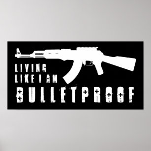 ak47 : living like i'm bulletproof poster