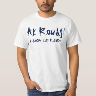 AK Rowdy Rubber City Rider Shirt! T-Shirt