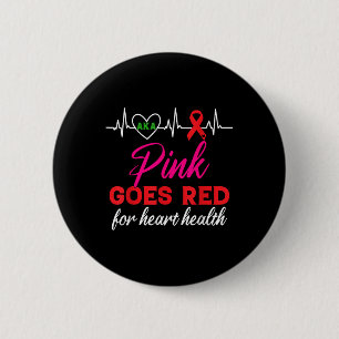 Aka Pink Goes Red For Heart Health Awareness For W 2 Inch Round Button