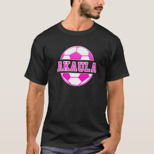 Akaula Name Girls Soccer Play Football Sports Fan T-Shirt