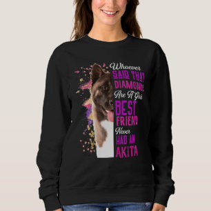 Akita Are A Girls Best Friend Dog Mama Mom Mum Sweatshirt