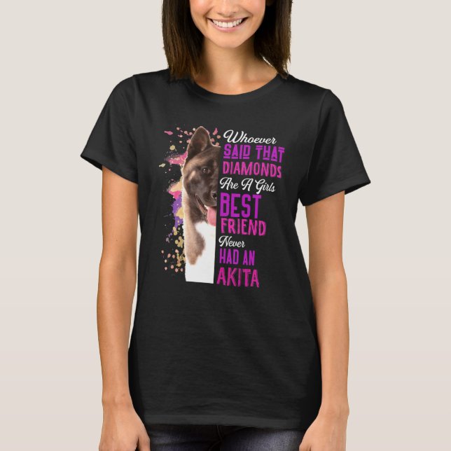 Akita Are A Girls Best Friend Dog Mama Mom Mum T-Shirt (Front)