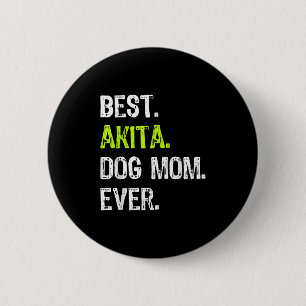 Akita Dog Mom Mothers Day Dog Lovers Men Women 2 Inch Round Button