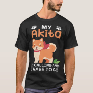 Akita Dog Owner My Akita Is Calling T-Shirt