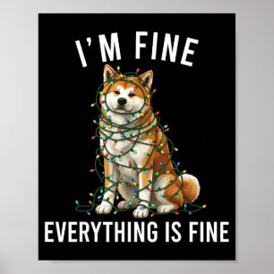 Akita Inu Christmas I'm Fine Everything Is Fine  Poster