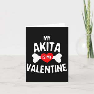 Akita Is My Valentine Akita Inu Dog Card