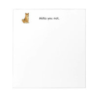 Akita You Not notepad