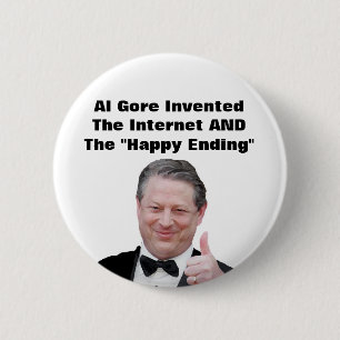 Al Gore Invented The "Happy Ending" 2 Inch Round Button