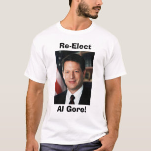Al Gore, Re-Elect, Al Gore! T-Shirt