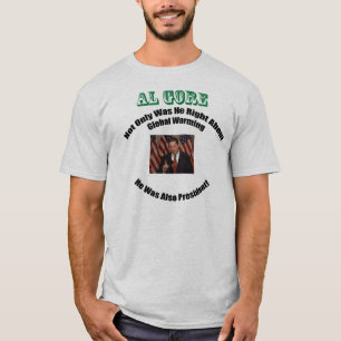 Al Gore was right AND President! T-Shirt