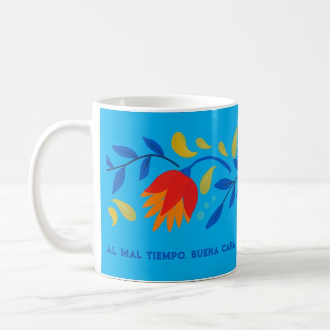 Al Mal Tiempo, Buena Cara Mexican Floral Coffee Mug (Left)