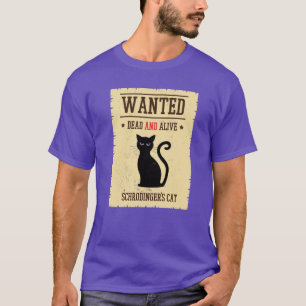 al Schrodingers Cat Wanted Dead And Alive gift T-Shirt
