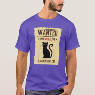 al Schrodingers Cat Wanted Dead And Alive gift T-Shirt