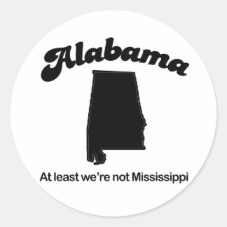 Alabama - At least we are not Mississippi Classic Round Sticker