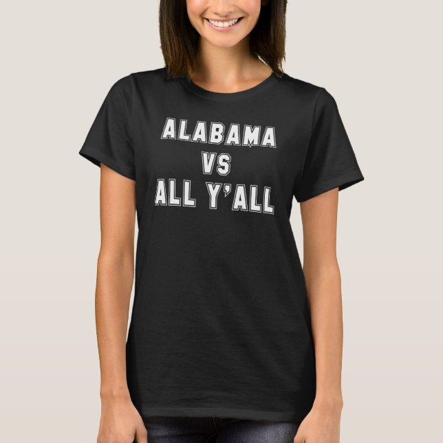 Alabama Vs All Y'all Alabama State 6 T-Shirt (Front)