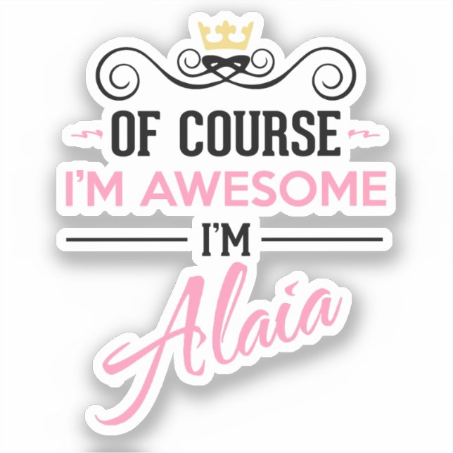 Alaia Of Course I'm Awesome Name Novelty (Front)