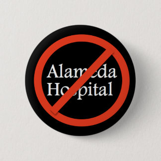 Alameda Hospital, Alameda CA 94501 2 Inch Round Button